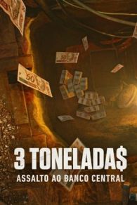 VER 3 Tonelada$: Asalto al Banco Central de Brasil (2022) Online Gratis HD