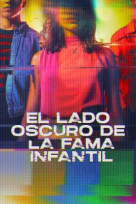 VER El lado oscuro de la fama infantil Online Gratis HD