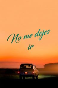 VER No me dejes marchar (Don't Make Me Go) Online Gratis HD