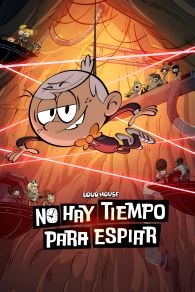 VER Loud House: No Hay Tiempo para Espiar Online Gratis HD