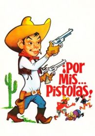 VER Por mis pistolas Online Gratis HD